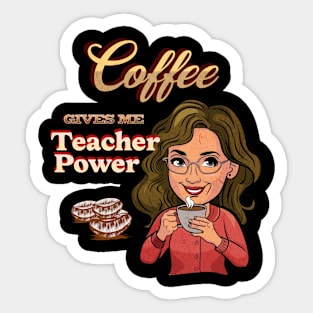 Coffee Gives me Teacher Powers Sticker